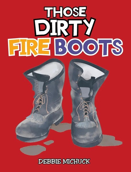 Debbie Michuck | Those Dirty Fire Boots | Buch | Englisch (2018) | Gebunden-image