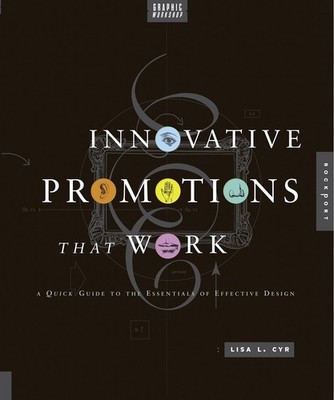 Graphic Workshop: Innovative Promotions That Work by Cyr
