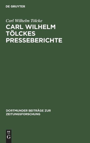 Carl Wilhelm Tölcke Carl Wilhelm Tölckes Presseberichte (Hardback)
