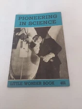 Vintage 1958, "PIONEERING IN SCIENCE" A Little Wonder Book #401 Merrill Book