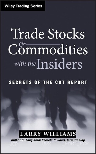 Larry Williams Trade Stocks and Commodities with the Insiders (Copertina rigida)