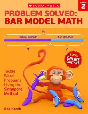 Problem Solved: Bar Model Math Grade 2: Tackle Word Problems Using the Singapore