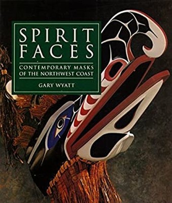 Spirit Faces : Contemporary Masks of the Northwest Coast Paperbac
