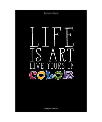 Life Is Art - Live Yours In Color: A Black Page Notebook/Journal with Lined Page