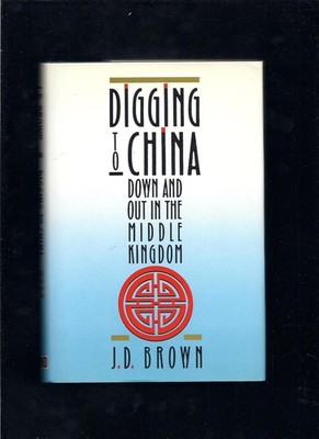 Digging to China: Down and Out in the Middle Kingdom