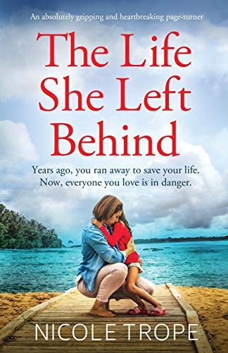 The Life She Left Behind: An absolutely gripping and... - Trope, Nicole