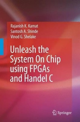 Unleash the System On Chip using FPGAs and Handel C - 9789048181117