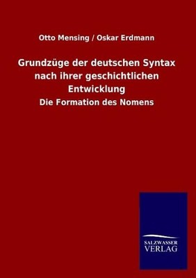 Grundzüge der deutschen Syntax nach ihrer geschichtlichen Entwicklung: Die
