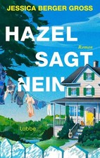 Jessica Berger Gross / Hazel sagt Nein: Roman. Wenn ein Nein das Leben aller ...