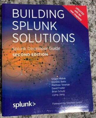 Building Splunk Solutions (Second edition): Splunk Developer... by Jiang, Liying