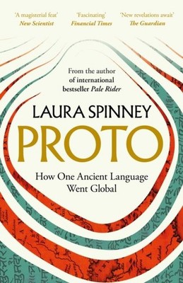 Proto: How One Ancient Language Went Global by Laura Spinney