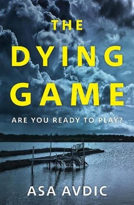 The Dying Game by Asa Avdic, Rachel Willson-Broyles - 9781786090201