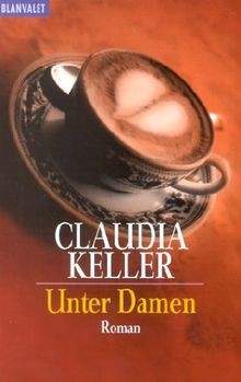 Unter Damen von Claudia Keller | Buch | Zustand gut