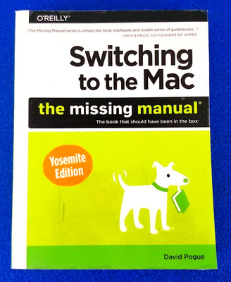SWITCHING TO THE MAC THE MISSING MANUAL PAPERBACK APPLE SOFTWARE SHIPS FREE