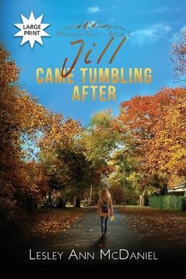 Jill Came Tumbling After: A Large-Print, Christian Romantic-Suspense Novel by Le