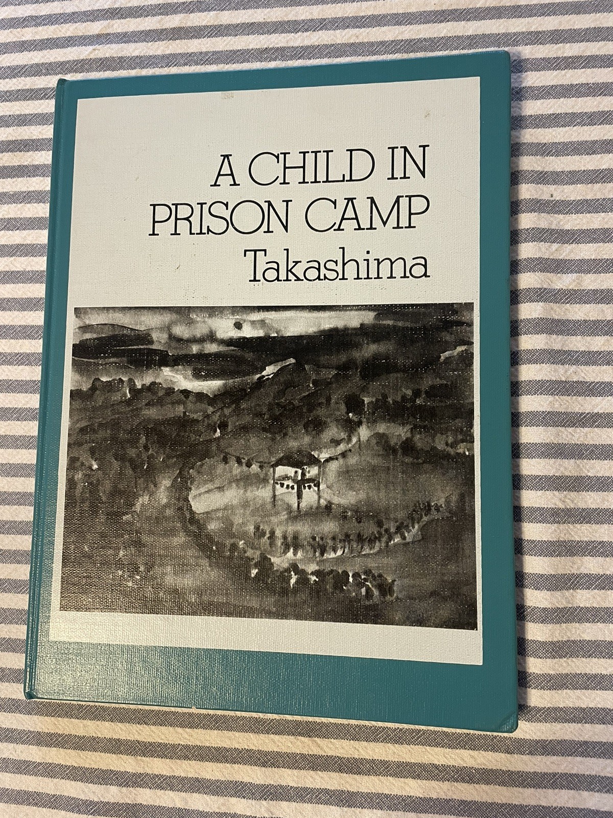 A Child In Prison Camp, Takashima, 1974 Hardcover