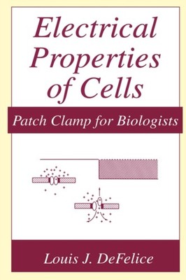 DeFelice - Electrical Properties of Cells   Patch Clamp for Biologists - X555z