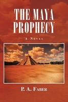 P. A. Faber | The Maya Prophecy | Taschenbuch | Englisch (2012) | iUniverse