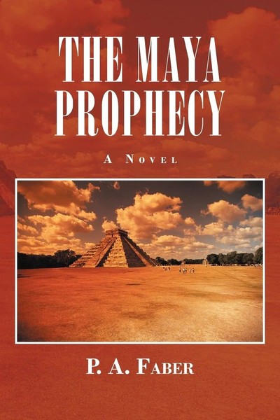 P. A. Faber | The Maya Prophecy | Taschenbuch | Englisch (2012) | iUniverse-image