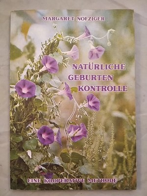 Natürliche Geburtenkontrolle - Eine kooperative Methode. Nofziger, Margaret:
