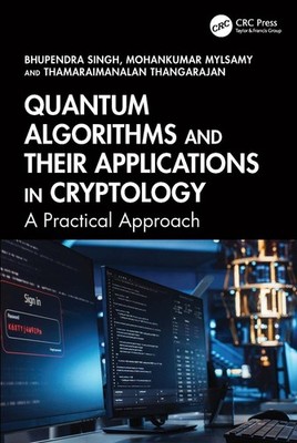 Quantum Algorithms and their Applications in Cryptology: A Practical Approach by