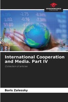 International Cooperation And Media. Part IV Collection Of Articles Zalessky