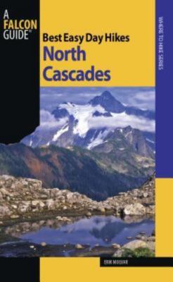 Best Easy Day Hikes North Cascades; Best Eas- paperback, 0762741228, Erik Molvar