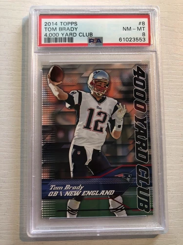 2014 Topps 4000 Yard Club Tom Brady Patriots 59 Near Mint Mint PSA 8