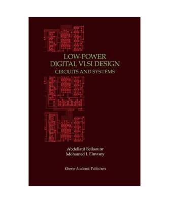 Low-Power Digital VLSI Design: Circuits and Systems, Mohamed Elmasry, Abdellatif
