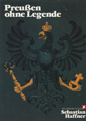 Preußen ohne Legende. Ein Stern-Buch von Sebastian Haffner.