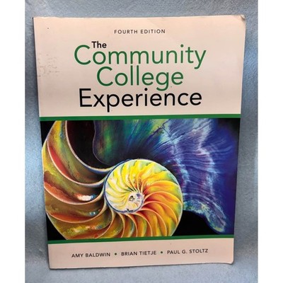 The Community College Experience (4th Edition) Amy Baldwin M.A.