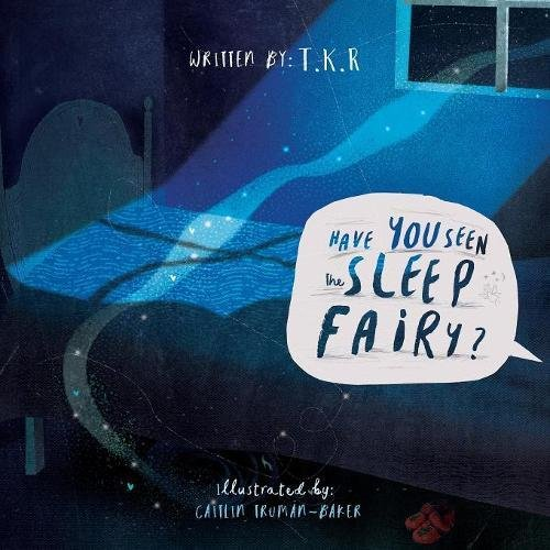 Have You Seen The Sleep Fairy? - T K R