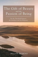 William Desmond | The Gift Of Beauty And The Passion Of Being | Taschenbuch