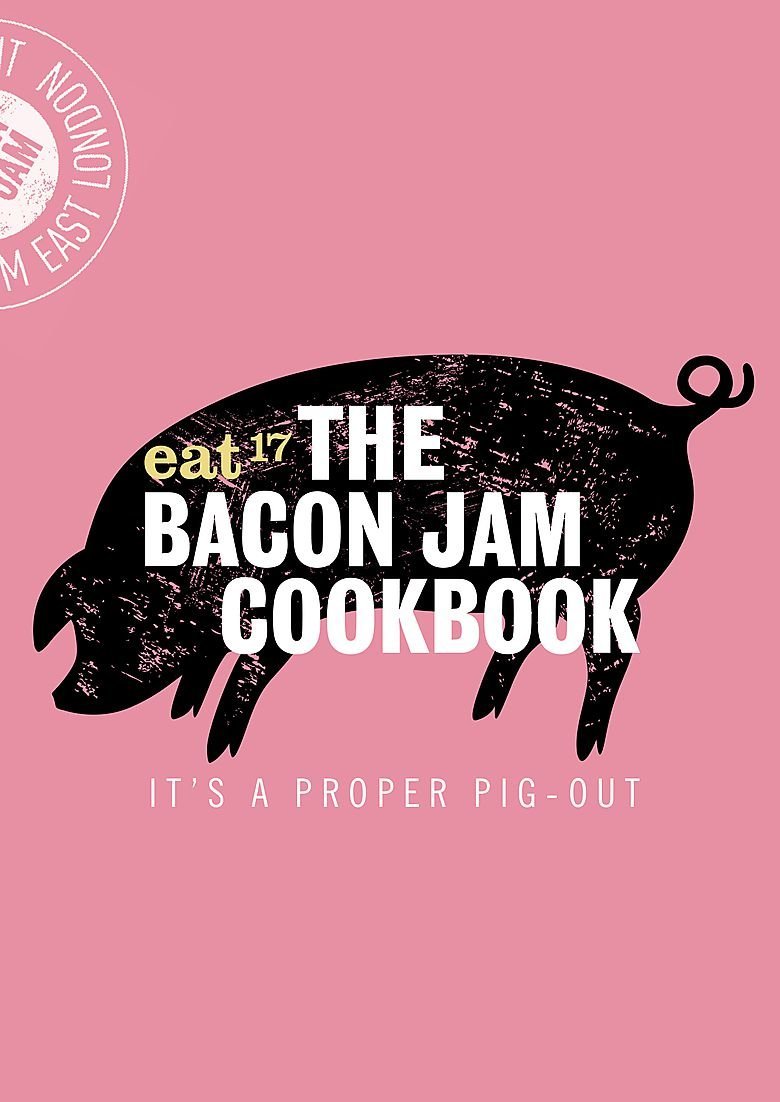 The Bacon Jam Cookbook: It's a proper pig-out, 17, Eat, New Book