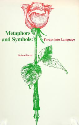 Metaphors and Symbols: Forays into Language Bartel, Roland
