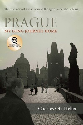 Prague: My Long Journey Home: A Memoir of Survival, Denial, and Redemption