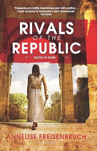 Rivals of the Republic: Blood of Rome by Annelise Freisenbruch (PB 2017) - Image 2