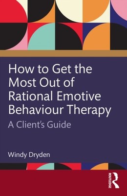 How to Get the Most Out of Rational Emotive Behaviour  by Windy Dryden PAPERBACK