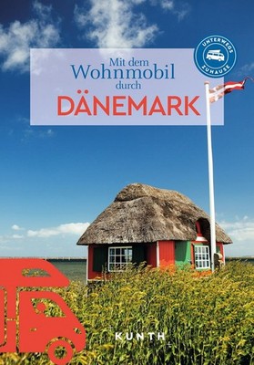 KUNTH Mit dem Wohnmobil durch Dänemark Unterwegs Zuhause