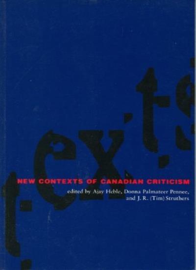 New Contexts of Canadian Criticism. Heble, Pennee, J.R. 9781551111063 New**
