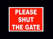 PLEASE SHUT THE GATE sign or sticker drive workplace garden farm private access