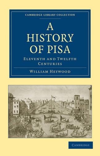 A History of Pisa by William Heywood - 9781108010139