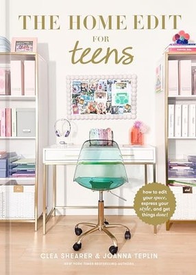 The Home Edit for Teens: How to Edit Your Space, Express Your Style, and Get...