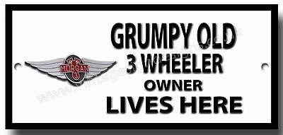 GRUMPY OLD MORGAN 3 WHEELER OWNER LIVES HERE FINISH METALLSCHILD.