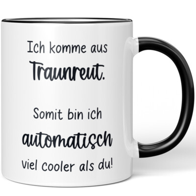 Ich komme aus Traunreut Somit bin ich automatisch viel cooler als du 10006627584