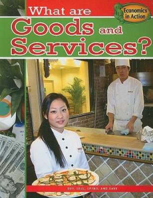 What Are Goods and Services? (Economics in Action) - Paperback - GOOD