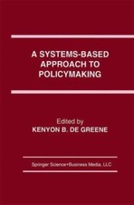 Systems-Based Approach to Policymaking, Paperback by Greene, Kenyon B. (EDT),...