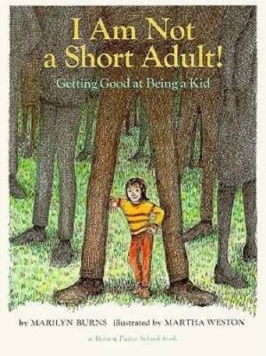 I Am Not a Short Adult!: Getting Good at Being a Kid (A Brown Paper Schoo - GOOD