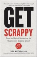 Get Scrappy: Smarter Digital Marketing for Businesses Big and Small by Westerga