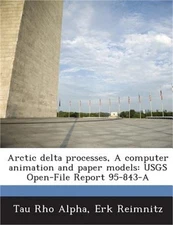 Arctic Delta Processes, a Computer Animation and Paper Models: Usgs Open-File Re